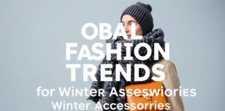 Global Fashion Trends: A Look into the Future of Winter Accessories Global Fashion Trends: An Insight into the Future of Winter Accessories