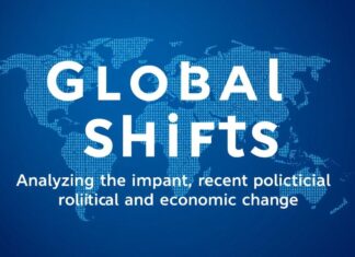 Global Shifts: Analyzing the Impact of Recent Political and Economic Changes