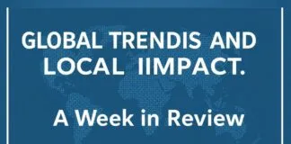 Global Trends and Local Impact: A Week in Review