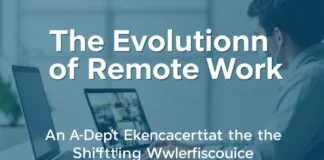The Evolution of Remote Work: A Closer Look at the Changing Workforce The Evolution of Remote Work: An In-Depth Examination of the Shifting Workforce