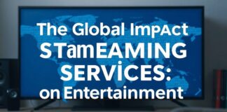 The Global Impact of Streaming Services: A New Era of Entertainment The Global Impact of Streaming Services: A New Era of Entertainment