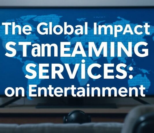 The Global Impact of Streaming Services: A New Era of Entertainment