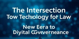The Intersection of Technology and Law: A New Era of Digital Governance The Intersection of Technology and Law: A New Era of Digital Governance