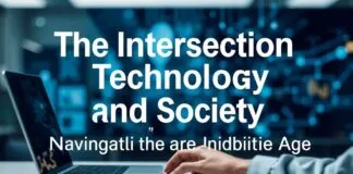 The Intersection of Technology and Society: Navigating the Digital Age