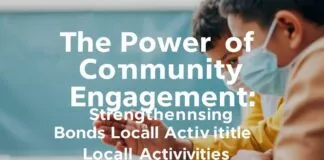 The Power of Community Engagement: Strengthening Bonds Through Local Activities The Power of Community Engagement: Strengthening Bonds Through Local Activities