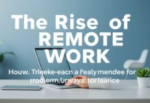 The Rise of Remote Work: How the Pandemic Has Reshaped the Modern Workplace