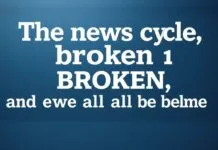 The news cycle is broken, and we are all to blame.