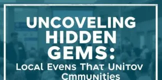 Uncovering Hidden Gems: Local Events That Bring Communities Together Uncovering Hidden Gems: Local Events That Unite Communities