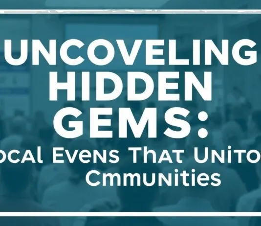 Uncovering Hidden Gems: Local Events That Unite Communities